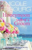 Wedding Season Novel- Honeymoon without a Groom
