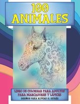 Libro de colorear para adultos para marcadores y lapices - Disenos para aliviar el estres - 100 animales