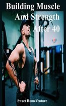 Building Muscle and Strength After 40