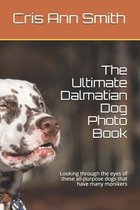 The Ultimate Dalmatian Dog Photo Book