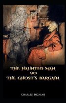 The Haunted Man and the Ghost's Bargain Illustrated