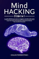 Mind Hacking: 3 Libri in 1