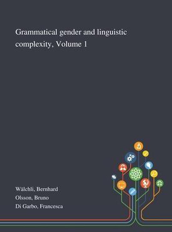 Grammatical Gender and Linguistic Complexity, Volume 1 - cover