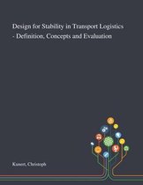 Design for Stability in Transport Logistics - Definition, Concepts and Evaluation