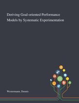Deriving Goal-oriented Performance Models by Systematic Experimentation