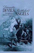 Domestic Devils-Battlefield Angles - The Radicalism Of American Womanhood, 1830-1865