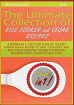 The Ultimate Collection of Rice Cooker and Vegan Recipes: 3 Books in 1