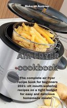 Air Fryer Cookbook: The complete air fryer recipe book for beginners 2021