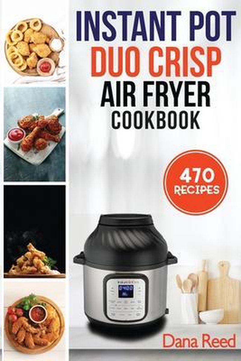 Instant Pot Duo Crisp Air Fryer Cookbook, Dana Reed