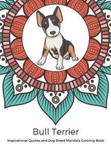 Bull Terrier Inspirational Quotes and Dog Breed Mandala Coloring Book