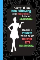 Sorry If I'm Not Following Your Ridiculous Line of Reasoning...