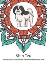 Shih Tzu Inspirational Quotes and Dog Breed Mandala Coloring Book