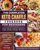 The Complete Keto Chaffle Cookbook For Beginners 2020-2021