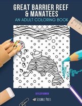 Great Barrier Reef & Manatees: AN ADULT COLORING BOOK