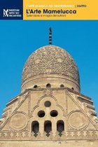 L'Arte Islamica Nel Mediterraneo- L'Arte Mamelucca