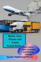 Boats, Cars, Planes and Trains Puzzle Book (Word Search, Word Scramble and Missing Vowels)