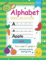 Trace Letters of the Alphabet with Fruit and Vegetable Sight Words: Preschool Practice Handwriting Workbook
