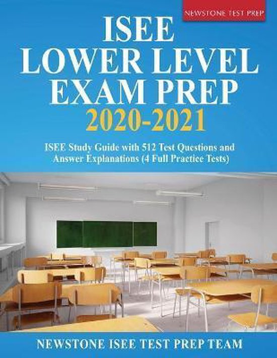 ISEE Lower Level Exam Prep 20202021, Newstone Isee Test Prep Team ISEE Lower Level Exam Prep 20202021, Newstone Isee Test Prep Team
