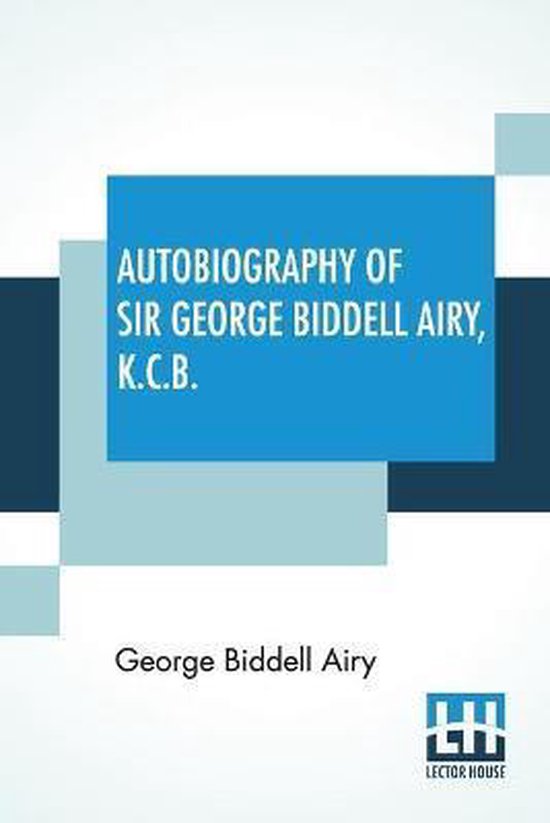 Autobiography Of Sir George Biddell Airy, K.C.B. - cover