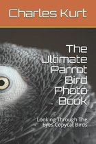 The Ultimate Parrot Bird Photo Book