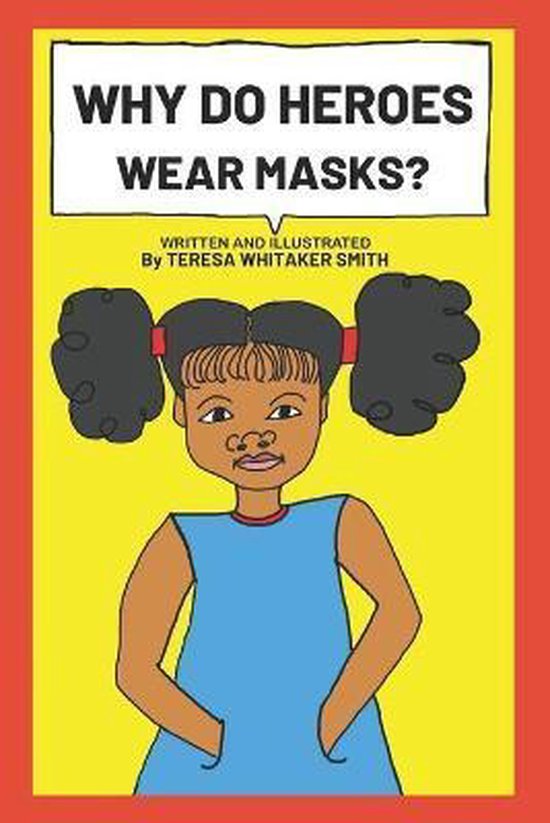 Why Do Heroes Wear Masks?, Teresa Whitaker Smith 9781733914826