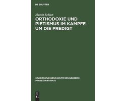 Studien Zur Geschichte Des Neueren Protestantismus- Orthodoxie und Pietismus im Kampfe um die Predigt