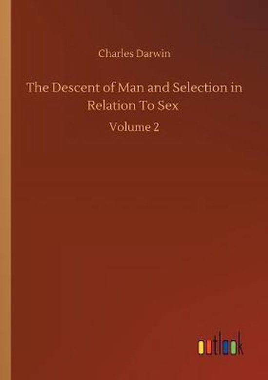 The Descent Of Man And Selection In Relation To Sex Charles Darwin 9783752328523 