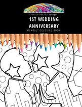 1st WEDDING ANNIVERSARY: AN ADULT COLORING BOOK