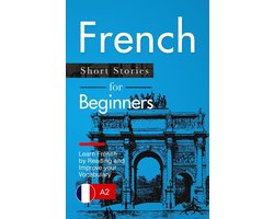 Omslag van Learn French: French for Beginners (A1 / A2) - Short Stories to Improve Your Vocabulary and Learn French by Reading (French Edition)