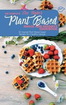 The Complete Plant Based Snack And Desserts Cookbook