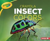 Crayola (R) Creature Colors- Crayola (R) Insect Colors