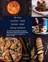 The Easy Gluten - Free, Sugar - Free Baking Cookbook