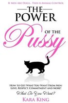 The Power of the Pussy: Get What You Want From Men