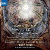 Simon Mayr Chorus - Concerto De Bassus - Franz Hau - Messa Di Gloria In E Minor - In F Minor (CD)