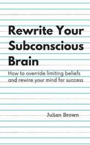 Rewrite Your Subconscious Brain