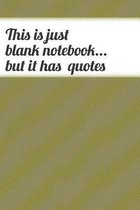 This is just blank notebook... but it has quotes