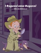 I Ragazzi Sono Ragazzi- I Ragazzi sono Ragazzi Libro da Colorare 3