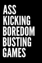 Ass Kicking Boredom Busting Games: Paper & Pencil Games