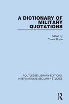 Routledge Library Editions: International Security Studies - A Dictionary of Military Quotations