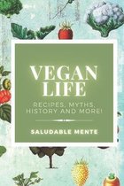 Vegan Life: Recipes, myths, history and more!