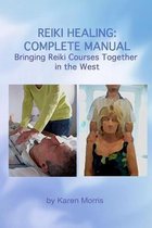 Reiki Healing: Reiki Healing: Complete Manual