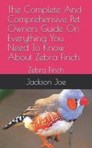 The Complete And Comprehensive Pet Owners Guide On Everything You Need To Know About Zebra Finch