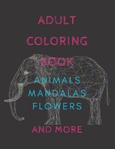 Adult Coloring Book Animals, Mandalas, Flowers and More