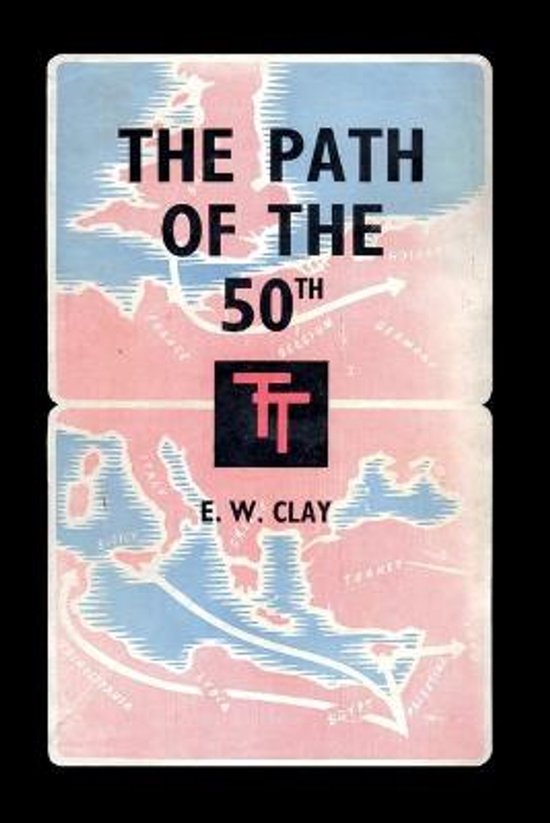 Couverture de livre avec une carte de l'Europe, le titre 'THE PATH OF THE 50TH' et le nom E.W. CLAY.