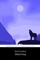 White Fang By JACK LONDON  The Annotated Classic Edition