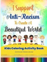 I Support Anti-Racism To Create A Beautiful World