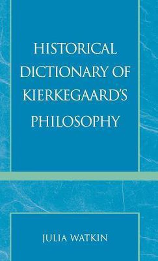 Historical Dictionary of Kierkegaard's Philosophy 9780810838178