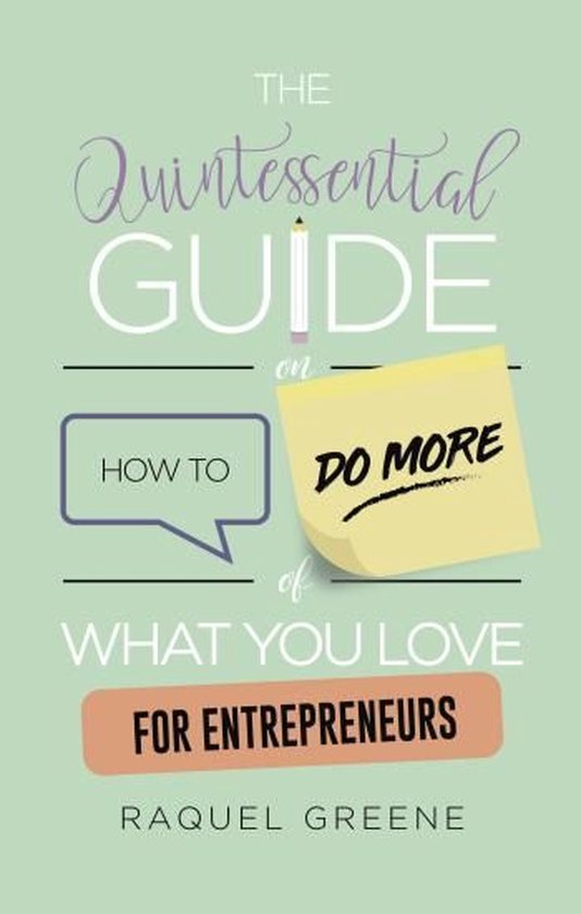 The Quintessential Guide on How to Do More of What you Love  ... - cover