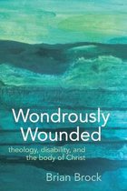Studies in Religion, Theology, and Disability- Wondrously Wounded
