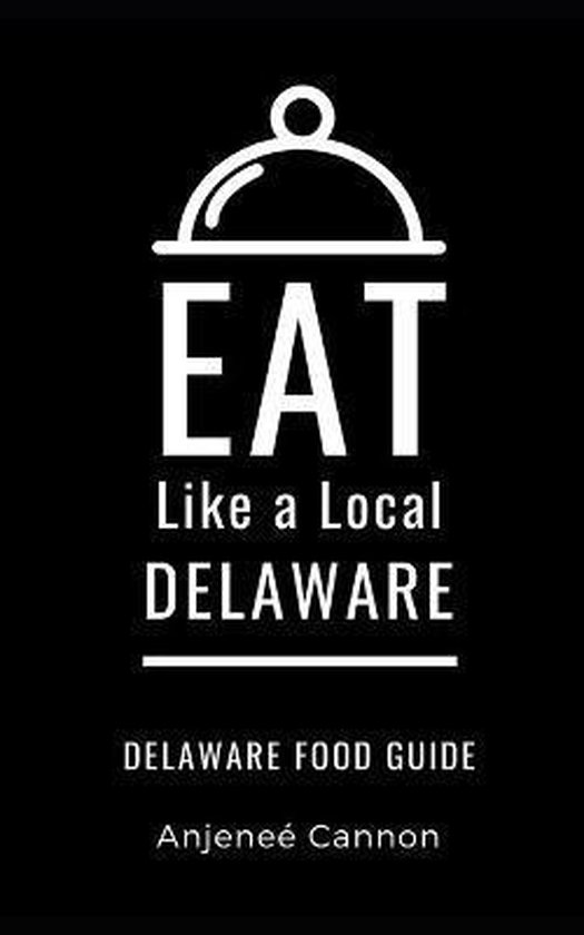 Eat Like a Local United States- Eat Like a Local- Delaware - cover
